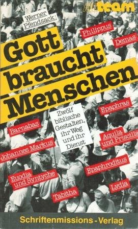 Gott braucht Menschen: Zwölf biblische Gestalten, ihr Weg und ihr Dienst Religion & Esotericism