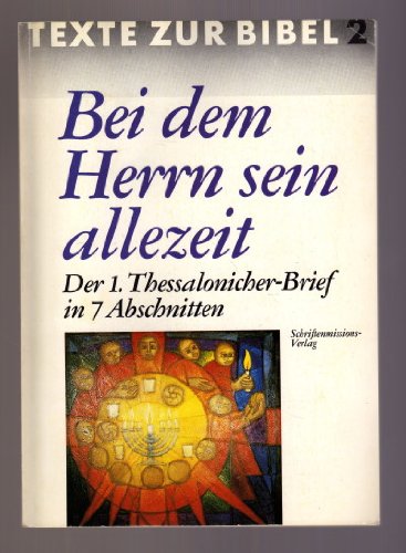 Bei dem Herrn sein allezeit. Arbeitsheft zur Bibelwoche 1986/87. Der 1. Thessalonicher-Brief in 7 Abschnitten Religion & Esotericism