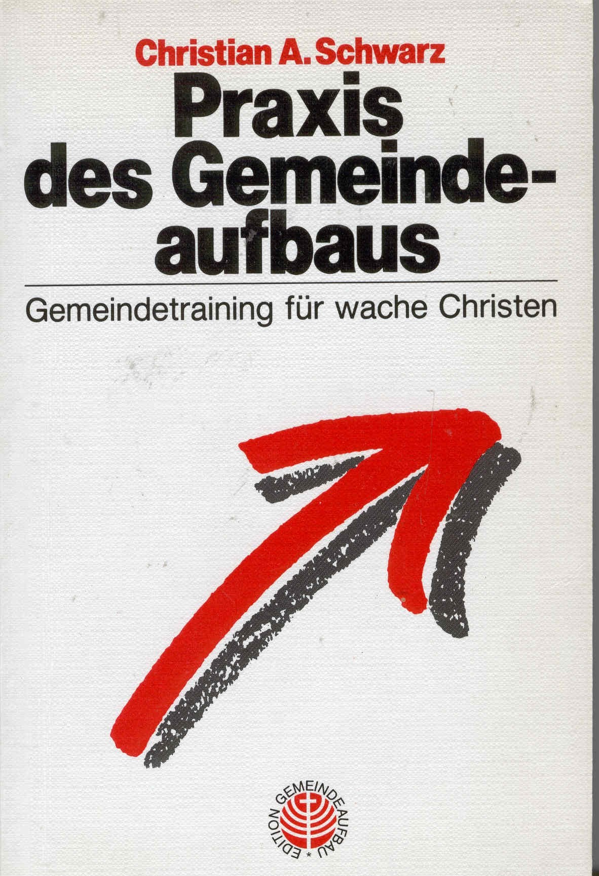 Praxis des Gemeindeaufbaus. Gemeindetraining für wache Christen Religion & Esotericism