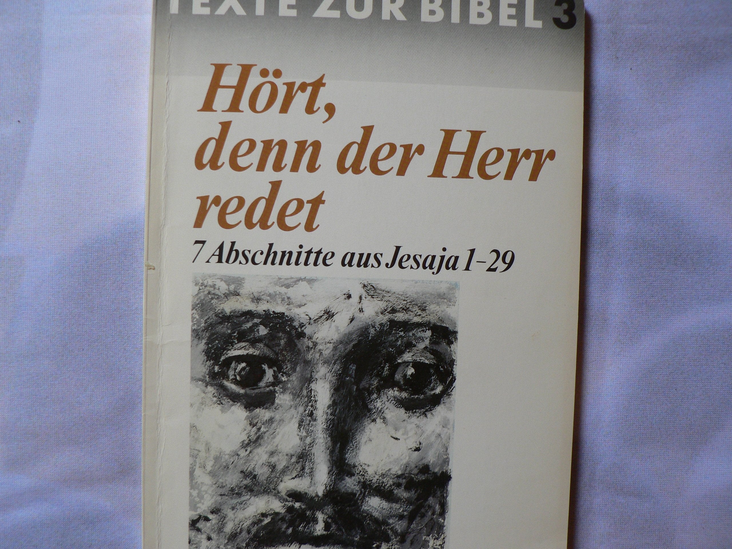 Hört, denn der Herr redet. Texte zur Bibel 3. Jesaja 1-29 in Auswahl. Arbeitsheft zur Bibelwoche 1987/88 Books