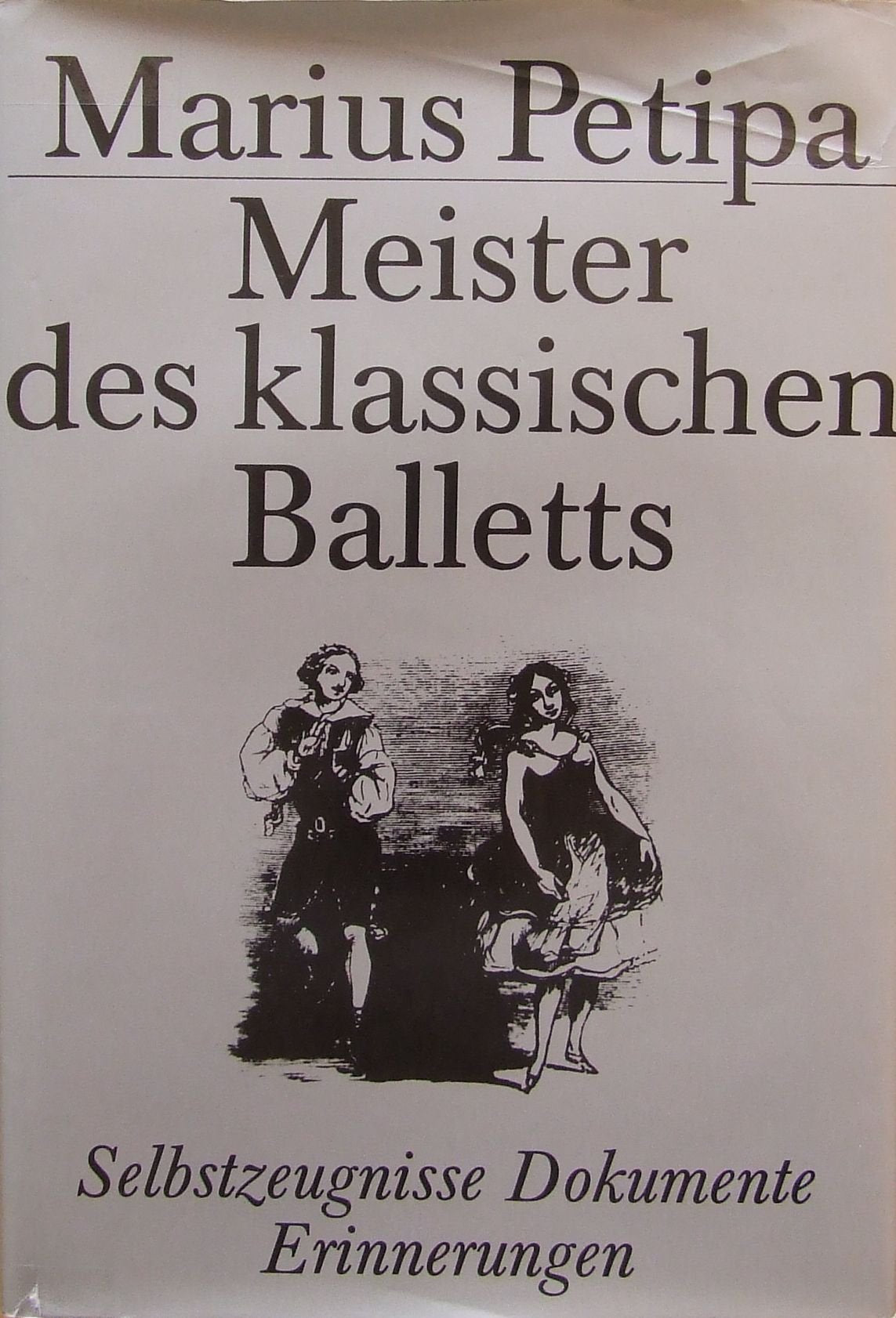 Meister des klassischen Balletts. Selbstzeugnisse, Dokumente, Erinnerungen Memories