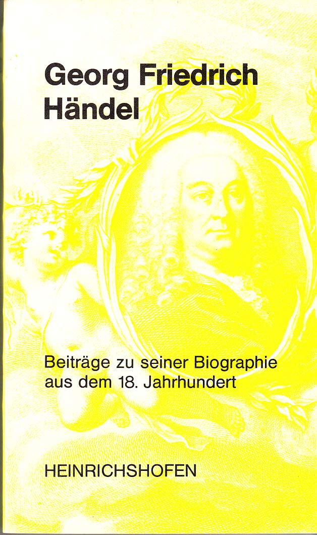 Georg Friedrich Händel. Beiträge zu seiner Biographie aus dem 18. Jahrhundert Memories