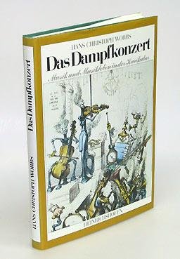 Das Dampfkonzert. Musik und Musikleben des 19. Jahrhunderts in der Karikatur Arts & Music