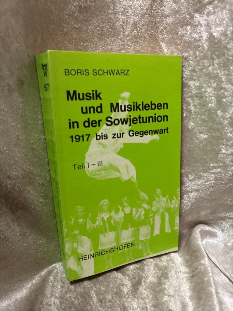 Musik und Musikleben in der Sowjetunion 1917 bis zur Gegenwart. Teil I- VI. ( = Taschenbücher zur Musikwissenschaft, 67- 69) . 6 Teile in 3 Bänden. book