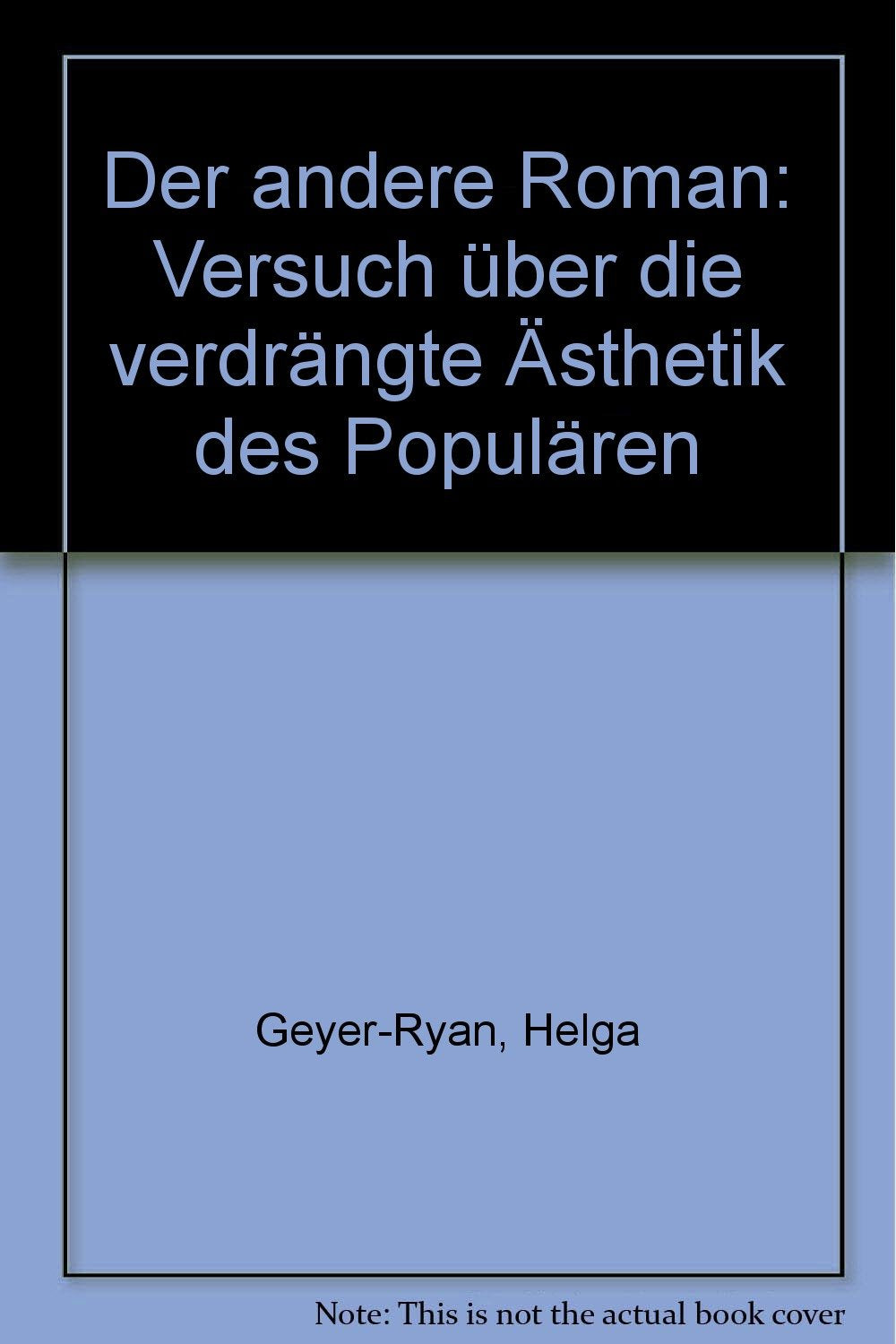 Der andere Roman. Versuch über die verdrängte Ästhetik des Populären Business & Technology
