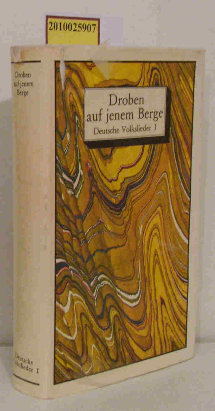 Droben auf jenem Berge. Deutsche Volkslieder I. Balladen, Liebeslieder, Berufs- und Ständelieder Books
