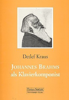 Johannes Brahms als Klavierkomponist: Wege und Hinweise zu seiner Klaviermusik Art & Literature