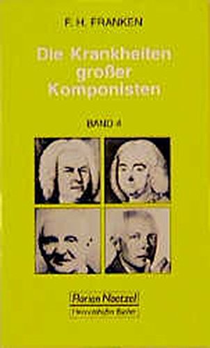 Die Krankheiten großer Komponisten, Bd.4, Georg Friedrich Händel, Johann Sebastian Bach, Anton Bruckner, Hugo Wolf, Bela Bartok, Robert Schumann ... (Taschenbücher zur Musikwissenschaft) Medicine