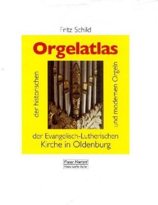 Orgelatlas: Orgelatlas der historischen und modernen Orgeln der Evangelisch-Lutherischen Kirche in Oldenburg (Beiträge zur Orgelkultur in Nordeuropa) Arts & Music