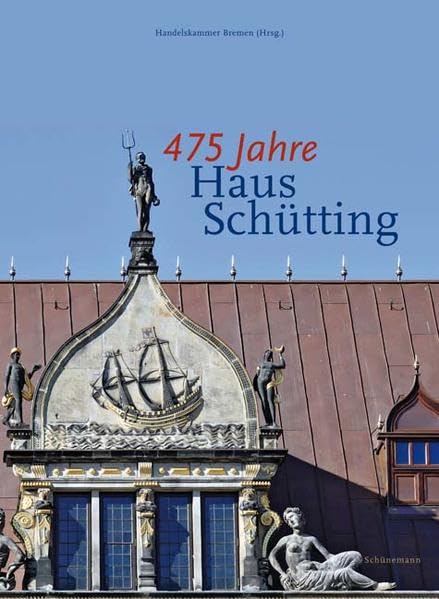 475 Jahre Haus Schütting: Hrsg.: Handelskammer Bremen Film, Art & Culture