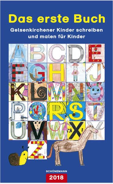 Das erste Buch 2018: Gelsenkirchener Kinder schreiben und malen für Kinder Children's books