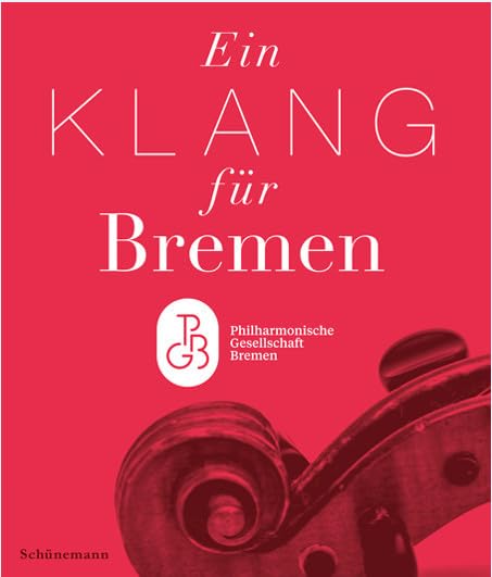 Ein Klang für Bremen: Die Philharmonische Gesellschaft Bremen Arts & Music
