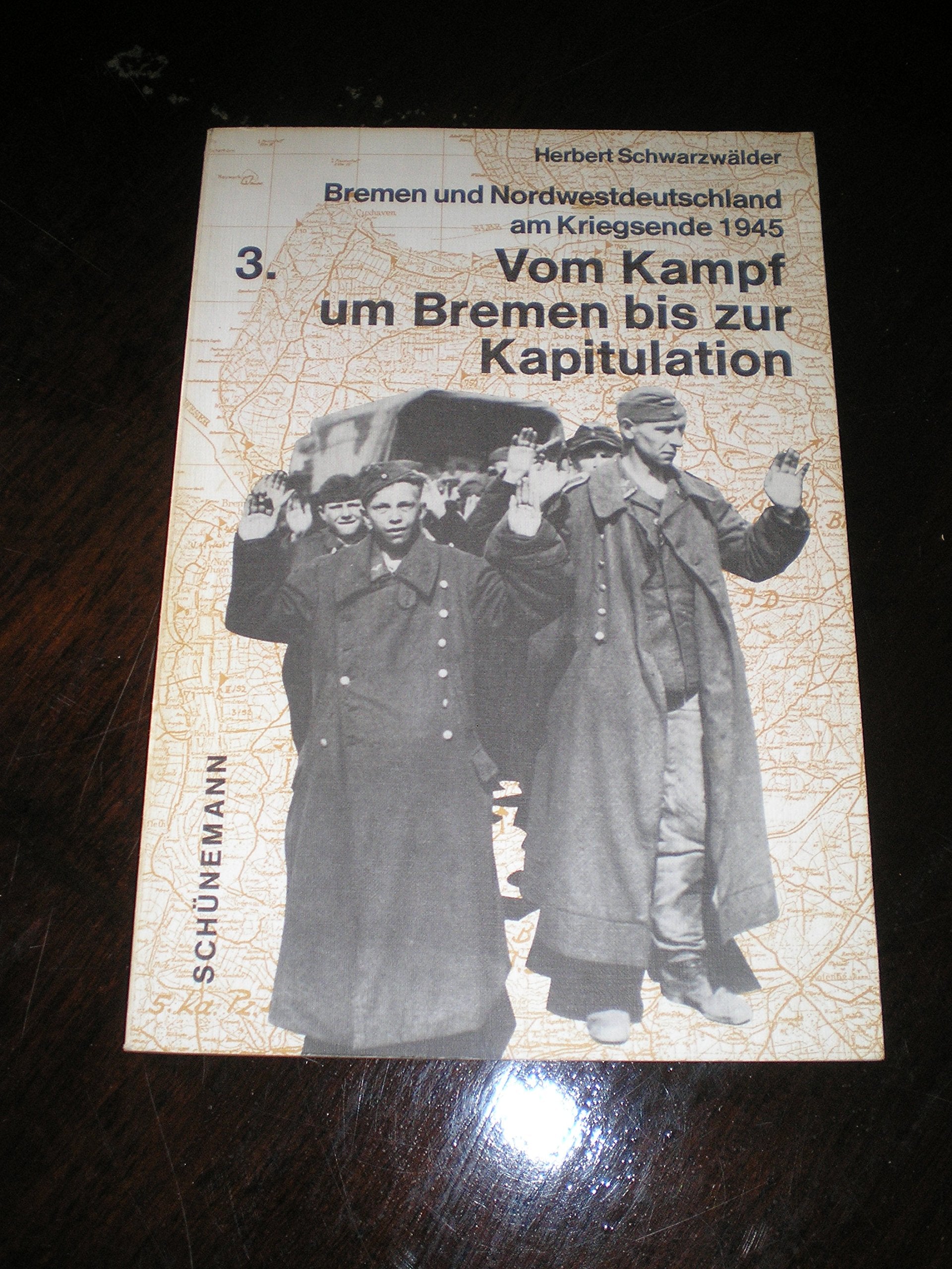 Vom Kampf um Bremen bis zur Kapitulation. (Bremen und Nordwestdeutschland am Kriegsende 1945, Bd. 3) Politics & History
