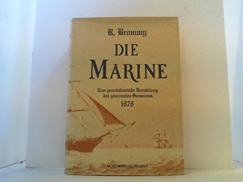 Die Marine. Eine gemeinfassliche Darstellung des gesamten Seewesens. 1878 Books