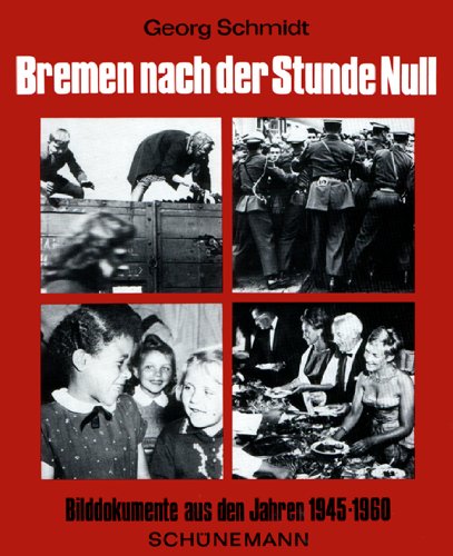 Bremen nach der Stunde Null. Bilddokumente aus den Jahren 1945-1960 Film, Art & Culture