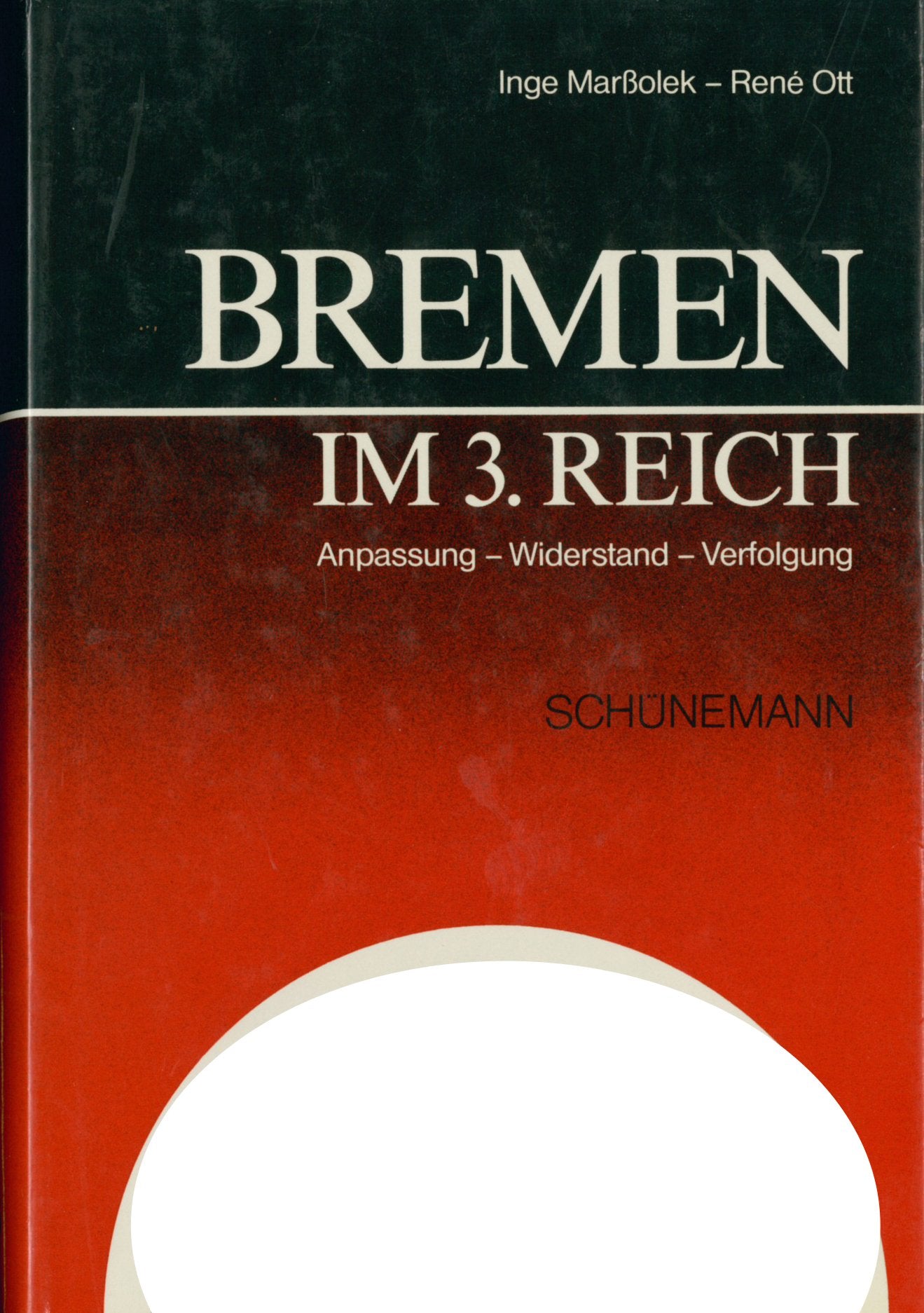 Bremen im Dritten Reich: Anpassung - Widerstand - Verfolgung German history