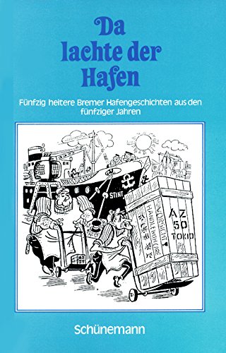 Da lachte der Hafen. Fünfzig heitere Bremer Hafengeschichten aus den fünfziger Jahren Books