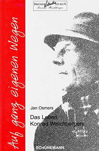 Auf ganz eigenen Wegen. Das Leben Konrad Weichbergers Memories