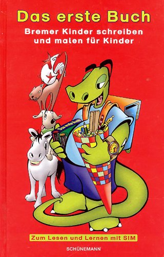 Das erste Buch. Bremer Kinder schreiben und malen für Kinder -Zum Lesen und Lernen mit SIM Books