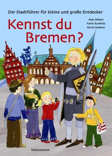 Kennst du Bremen? Der Stadtführer für kleine und große Entdecker: Kinder-Stadtführer Leisure, Home & Garden