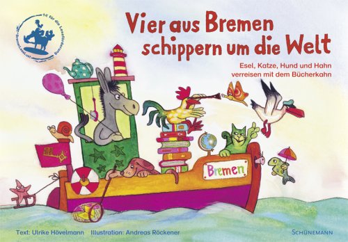 Vier aus Bremen schippern um die Welt: Esel, Katze, Hund und Hahn verreisen mit dem Bücherkahn Children's books