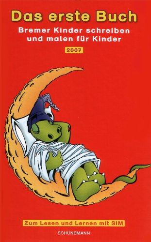 Das erste Buch 2007. Bremer Kinder schreiben und malen für Kinder Books