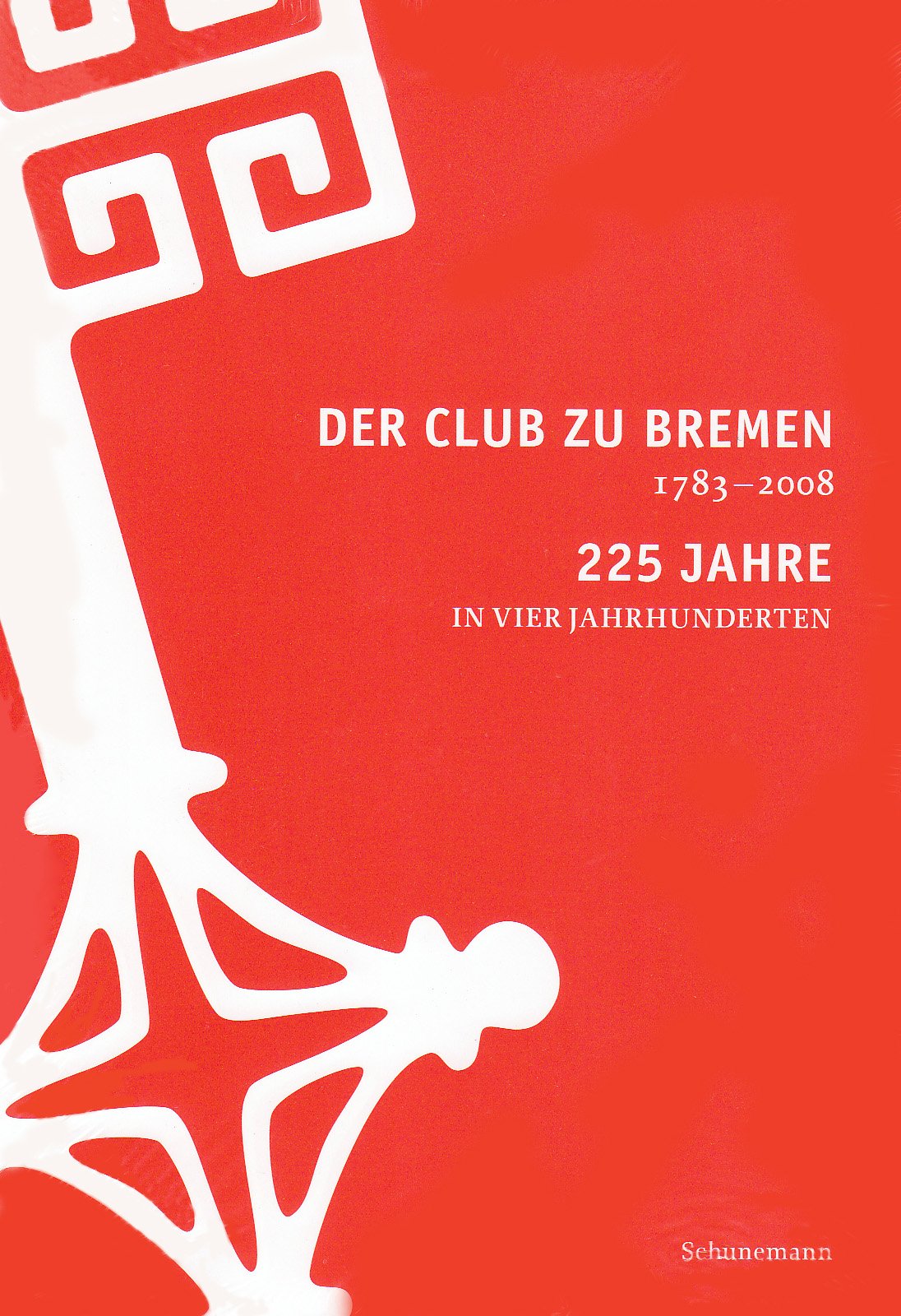 Der Club zu Bremen: 1783-2008 German history