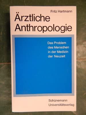 Ärztliche Anthropologie. Das Problem des Menschen in der Medizin der Neuzeit Medicine