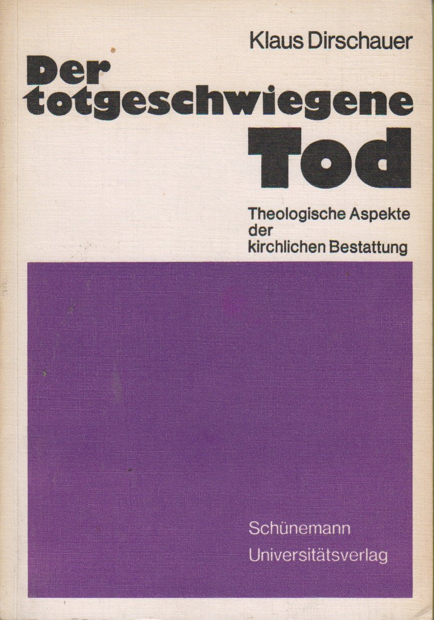 Der totgeschwiegene Tod. Theologische Aspekte der kirchlichen Bestattung Religion & Esotericism
