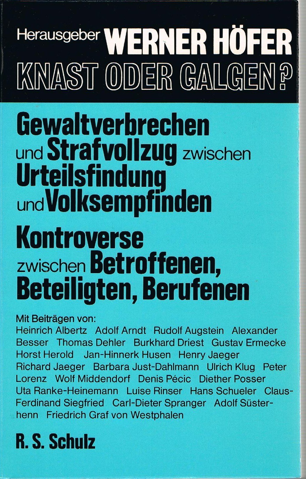 Knast oder Galgen?. Gewaltverbrechen und Strafvollzug zwischen Urteilsfindung und Volksempfinden. Kontroverse zwischen Betroffenen, Beteiligten, Berufenen Law