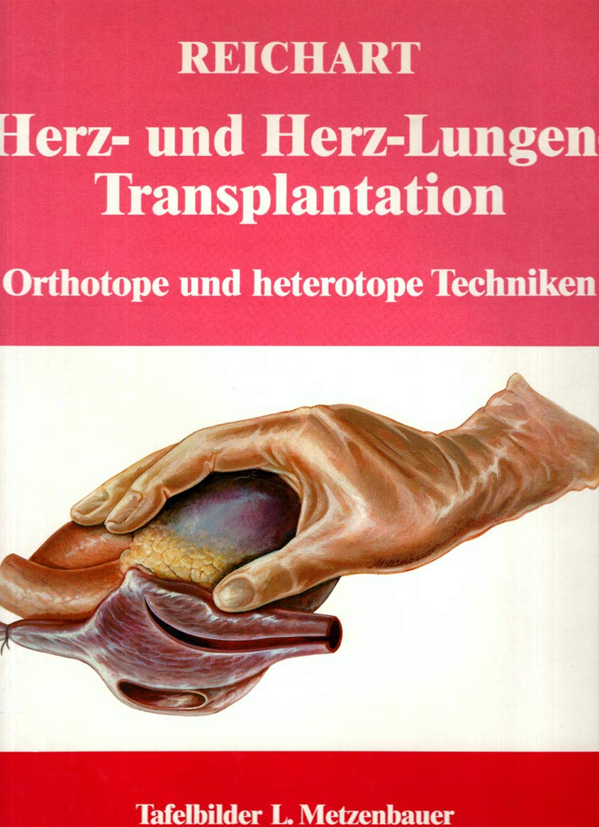 Herz- und Herz-Lungen-Transplantation: Ein Lehrbuch für Ärzte und Studenten: Orthotope und heterotope Techniken Books