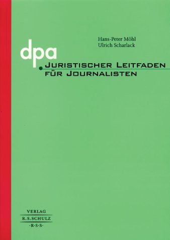 Juristischer Leitfaden für Journalisten: Nachschlagewerk zu allen Fragen der journalistischen Praxis und Sammlung des Presserechts Law