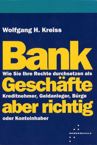 Bankgeschäfte aber richtig: Wie Sie Ihre Rechte durchsetzen als Kreditnehmer, Geldanleger, Bürge oder Kontoinhaber Legal advice