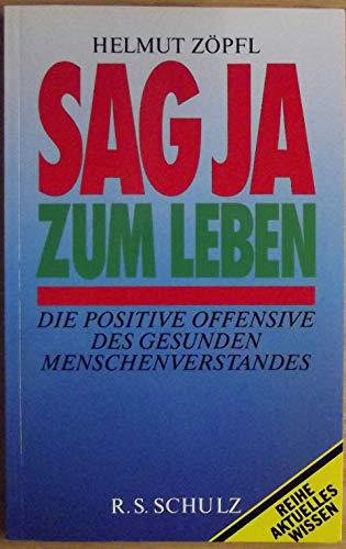 Sag ja zum Leben: Die positive Offensive des gesunden Menschenverstandes Psychology