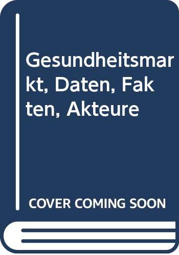 Gesundheitsmarkt: Daten, Fakten, Akteure Business, Finance & Career