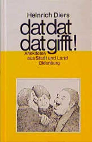 Dat dat dat gifft: Anekdoten aus Stadt und Land Oldenburg Contemporary literature