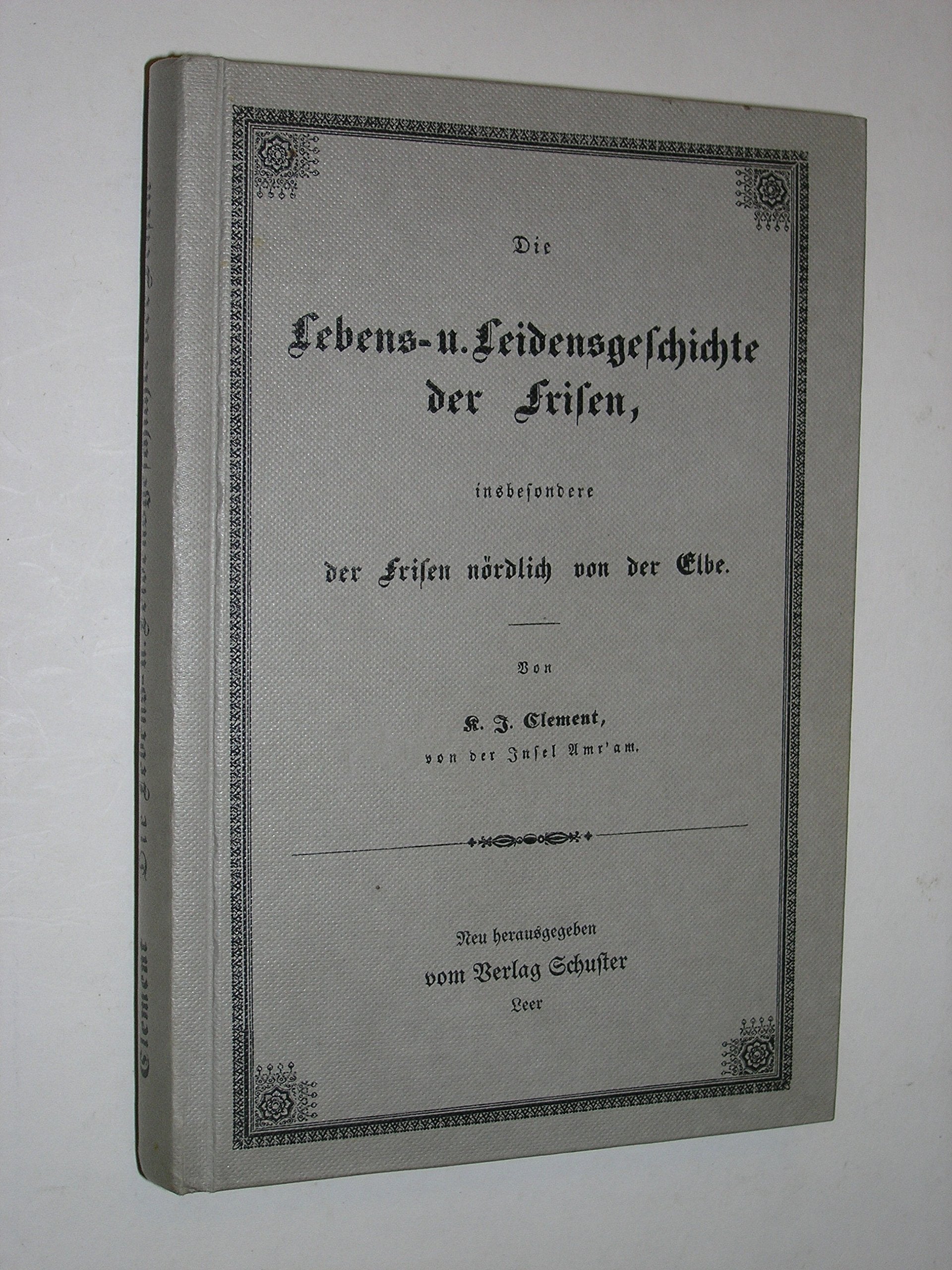 Die Lebens- und Leidensgeschichte der Frisen, insbesondere Der Frisen nördlich von der Elbe Books