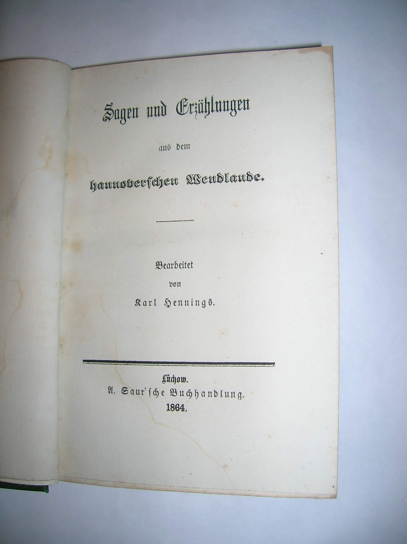 Sagen und Erzählungen, Volkskunde und Kulturgeschichtliches aus dem hannoverschen Wendlande: Hrsg. u. erw. v. Carl Th. Hennings Fairy Tales & Legends