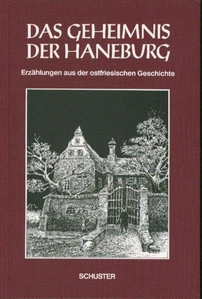 Das Geheimnis der Haneburg: Erzählungen aus der ostfriesischen Geschichte Contemporary literature