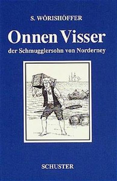 Onnen Visser, der Schmugglersohn von Norderney Historical Fiction