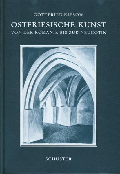 Ostfriesische Kunst: Von der Romanik bis zur Neugotik Architecture