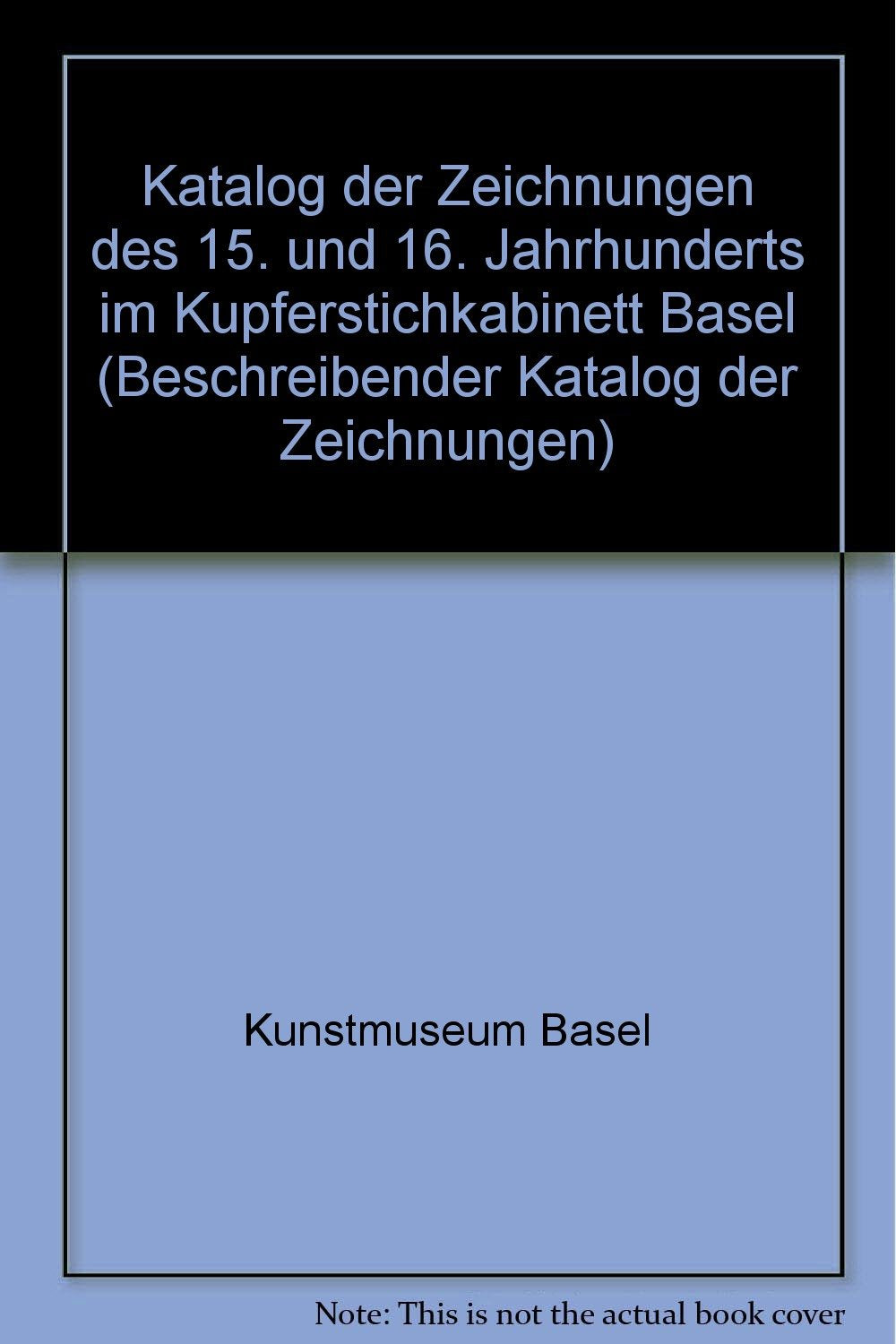 Katalog der Zeichnungen des Kupferstichkabinetts Basel / Die Zeichnungen des 15. und 16. Jahrhunderts Contemporary literature