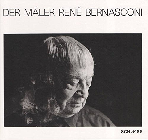 Der Maler René Bernasconi: Rückblick auf sechs Jahrzehnte künstlerischer Arbeit Books