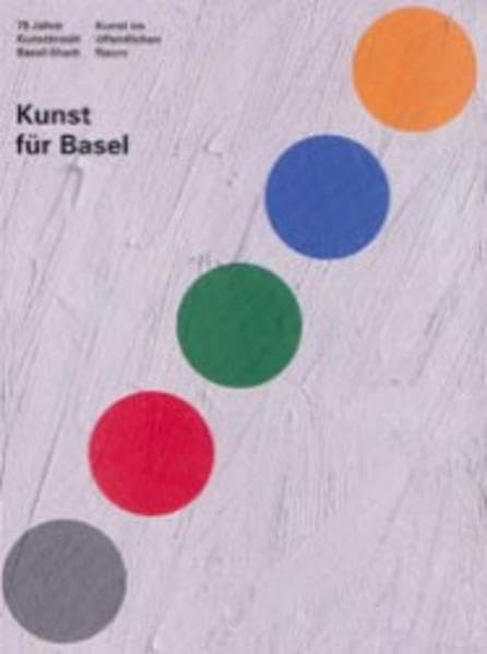 Kunst für Basel: 75 Jahre Kunstkredit Basel-Stadt. Kunst im öffentlichen Raum Books
