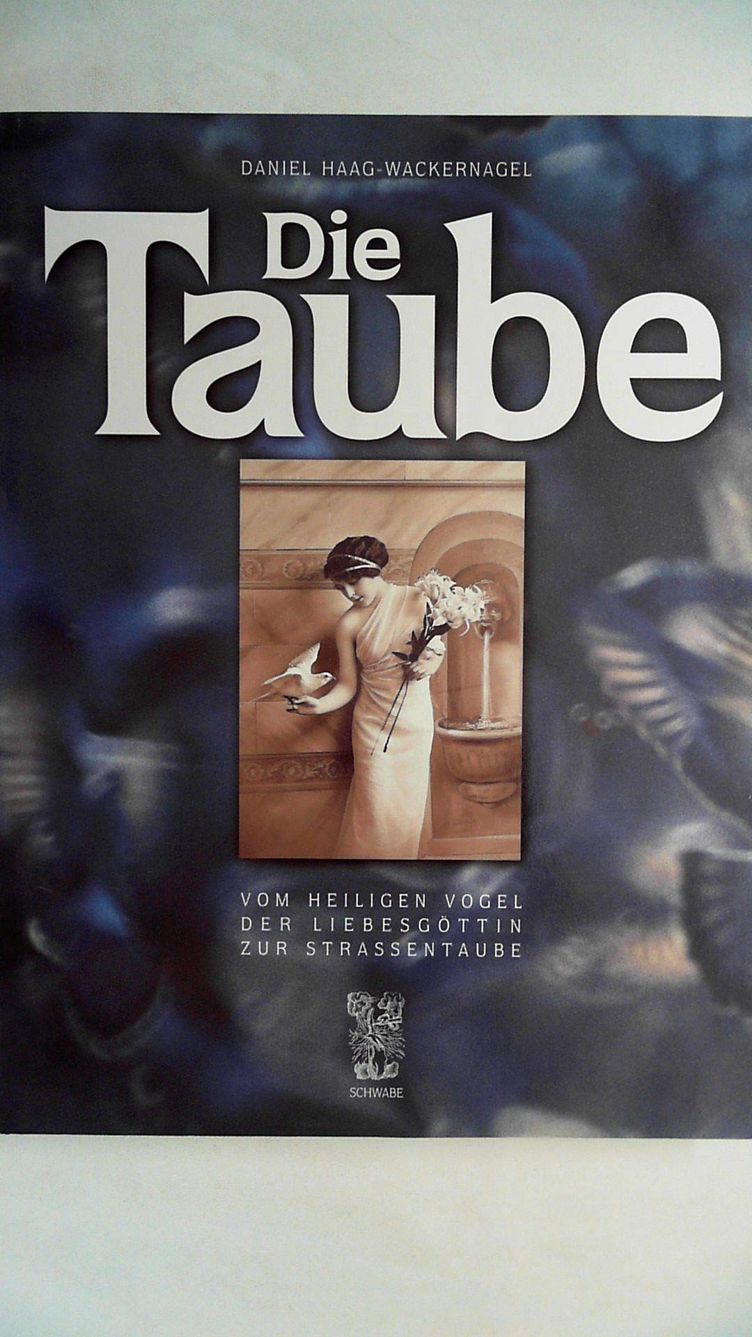 Die Taube: Vom heiligen Vogel der Liebesgöttin zur Strassentaube book