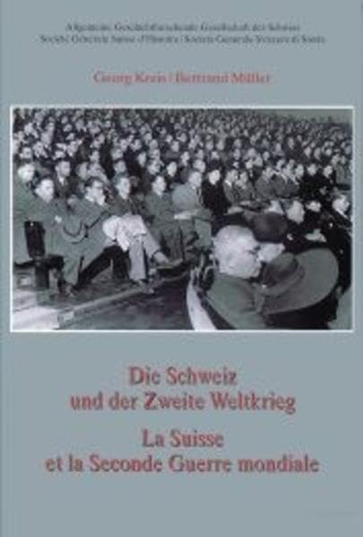 Die Schweiz und der Zweite Weltkrieg /La Suisse et la Seconde Guerre mondiale Politics & History