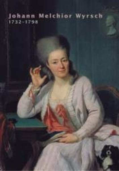 Johann Melchior Wyrsch 1732-1798, 'Gepudert und geputzt' book