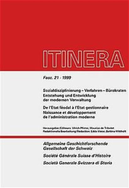 Sozialdisziplinierung - Verfahren - Bürokraten /De l'Etat féodal à l'Etat gestionnaire: Entstehung und Entwicklung der modernen Verwaltung /Naissance ... l'Administration Moderne (Itinera, Band 21) Books