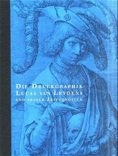 Die Druckgraphik Lucas Van Leydens Und Seiner Zeitgenossen: Bestandeskatalog Der Graphischen Sammlung Der Eth Zurich Film, Art & Culture