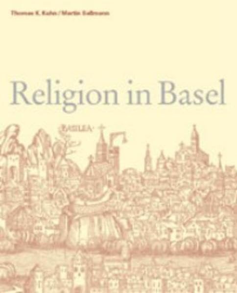 Religion in Basel: Ein Lese- und Bilderbuch. Ulrich Gäbler zum 60. Geburtstag: Ein Lese- Und Bilderbuch. Ulrich Gabler Zum 60. Geburtstag Religion & Esotericism